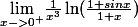 {\lim_{x->0^+ }}{}\frac{1}{x^3}\ln (\frac{1+sinx}{1+x})